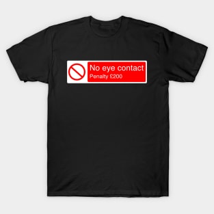 No Eye Contact Penalty £200 T-Shirt